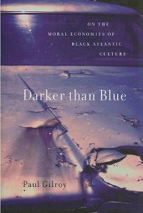 Darker than Blue: On the Moral Economies of Black Atlantic Culture