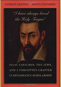 I Have Always Loved the Holy Tongue: Isaac Casaubon