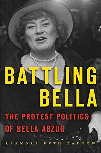 Battling Bella: The Protest Politics of Bella Abzug