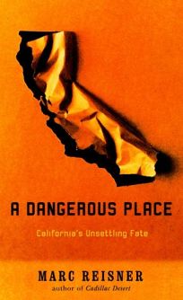 A DANGEROUS PLACE: Californias Unsettling Fate