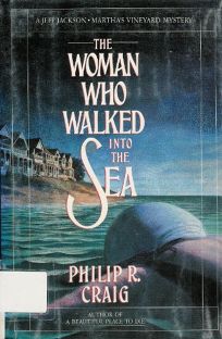The Woman Who Walked Into the Sea: A Jeff Jackson/Marthas Vineyard Mystery