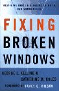 Nonfiction Book Review Fixing Broken Windows Restoring Order And Reducing Crime In Our
