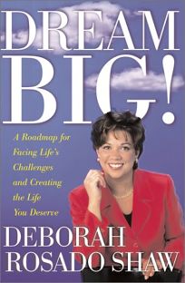 DREAM BIG: A Roadmap for Facing Lifes Challenges and Creating the Life You Deserve