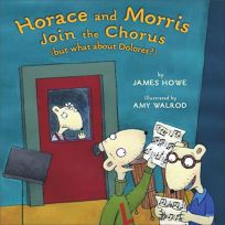 HORACE AND MORRIS JOIN THE CHORUS BUT WHAT ABOUT DOLORES?