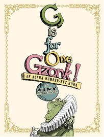 G Is for One Gzonk! An Alpha-Number-Bet Book