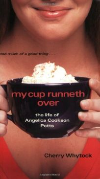 MY CUP RUNNETH OVER: The Life of Angelica Cookson Potts
