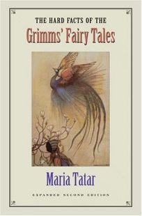 The Hard Facts of the Grimms Fairy Tales