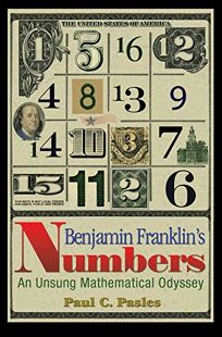 Benjamin Franklins Numbers: An Unsung Mathematical Odyssey