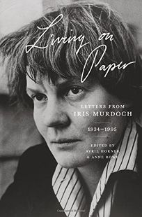 Living on Paper: Letters from Iris Murdoch