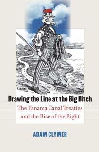 Drawing the Line at the Big Ditch: The Panama Canal Treaties and the Rise of the Right