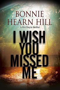 I Wish You Missed Me: A Kit Doyle Mystery