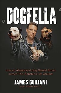 Dogfella: How an Abandoned Dog Named Bruno Turned This Mobsters Life Around