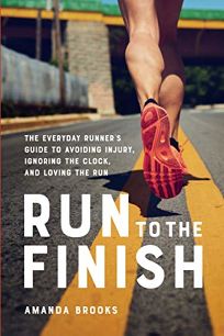 Run to the Finish: The Everyday Runner’s Guide to Avoiding Injury