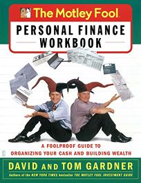 The Motley Fool Personal Finance Workbook: A Foolproof Guide to Organizing Your Cash and Building Wealth