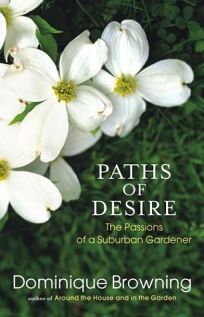 PATHS OF DESIRE: The Passions of a Suburban Gardener