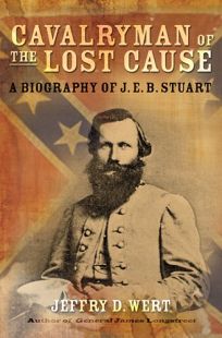 Cavalryman of the Lost Cause: A Biography of J.E.B. Stuart