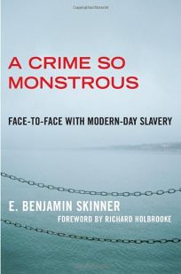 A Crime So Monstrous: Face-to-Face with Modern-Day Slavery