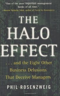The Halo Effect... and the Eight Other Business Delusions That Deceive Managers