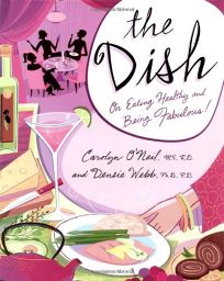 THE DISH: On Eating Healthy and Being Fabulous!