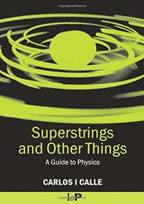 SUPERSTRINGS AND OTHER THINGS: A Guide to Physics