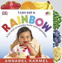 I Can Eat a Rainbow: A Fun Look at Healthy Fruits and Vegetables