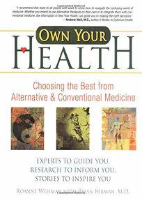OWN YOUR HEALTH: Choosing the Best from Alternative & Conventional Medicine