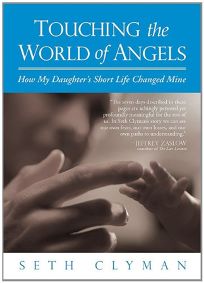 Touching the World of Angels: How My Daughters Short Life Changed Mine