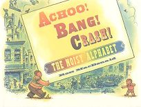 ACHOO! BANG! CRASH! The Noisy Alphabet