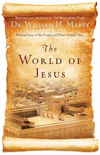 The World of Jesus: Making Sense of the People and Places of Jesus’ Day