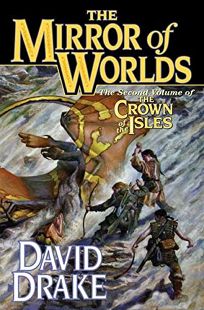 The Mirror of Worlds: The Second Volume of the Crown of the Isles