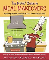 The Moms Guide to Meal Makeovers: Improving the Way Your Family Eats