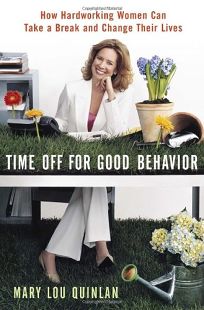 TIME OFF FOR GOOD BEHAVIOR: How Hardworking Women Can Take a Break and Change Their Lives
