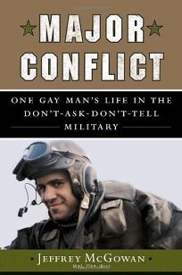 MAJOR CONFLICT: One Gay Mans Life in the Dont-Ask-Dont-Tell Military