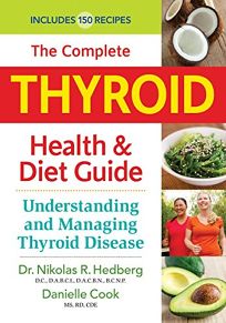 The Complete Thyroid Health and Diet Guide: Understanding and Managing Thyroid Disease