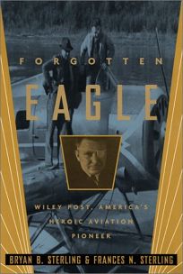 FORGOTTEN EAGLE: Wiley Post