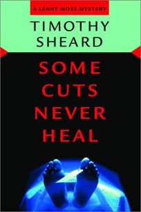 SOME CUTS NEVER HEAL: A Lenny Moss Mystery
