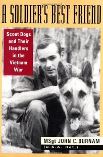 A SOLDIERS BEST FRIEND: Scout Dogs and Their Handlers in the Vietnam War