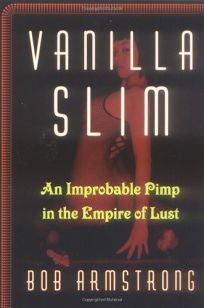 Vanilla Slim: An Improbable Pimp in the Empire of Lust