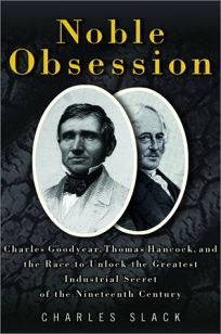 NOBLE OBSESSION: Charles Goodyear