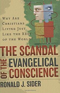 THE SCANDAL OF THE EVANGELICAL CONSCIENCE: Why Are Christians Living Just Like the Rest of the World?