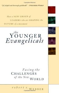 THE YOUNGER EVANGELICALS: Facing the Challenges of the New World