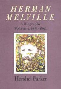 Nonfiction Book Review: HERMAN MELVILLE: A Biography, Volume 2, 1851 ...