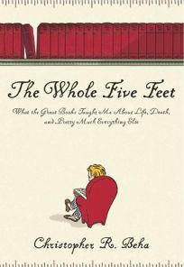 The Whole Five Feet: What the Great Books Taught Me About Life