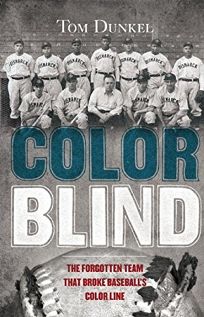 Color Blind: The Forgotten Team That Broke Baseball’s Color Line