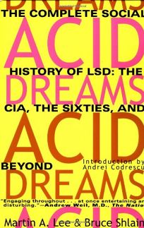 Acid Dreams: The Complete Social History of LSD: The CIA