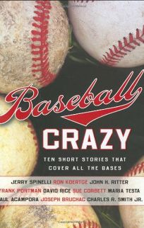 Baseball Crazy: Ten Short Stories that Cover All the Bases