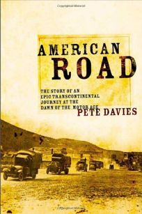 AMERICAN ROAD: The Story of an Epic Transcontinental Journey at the Dawn of the Motor Age