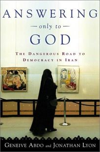 ANSWERING ONLY TO GOD: The Failure of Democracy in Twenty-First-Century Iran