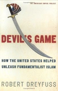  Devils Game: How the United States Helped Unleash Fundamentalist Islam