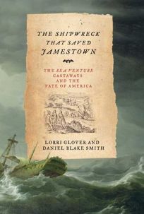 The Shipwreck That Saved Jamestown: The Sea Venture Castaways and the Fate of America